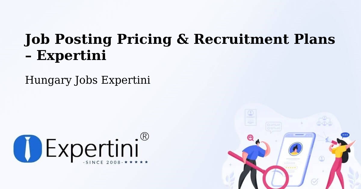 Job Posting Pricing & Recruitment Plans – Kálmánháza - Kálmánháza, Hungary Jobs Expertini